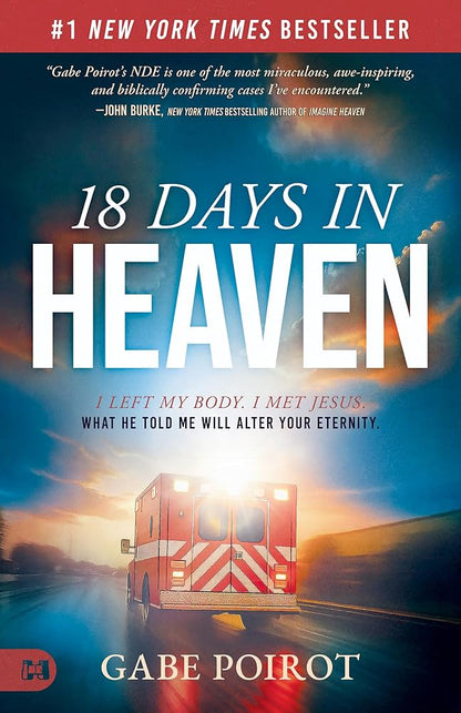 18 Days in Heaven: I Left My Body. I Met Jesus.